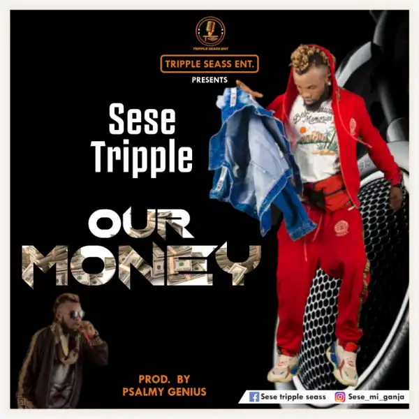 Sese Tripple - Our money